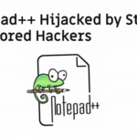 【Notepad++が国家支援ハッカーにハイジャック】マルウェア入りインストーラーを配布していたことが判明